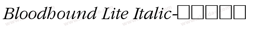 Bloodhound Lite Italic字体转换